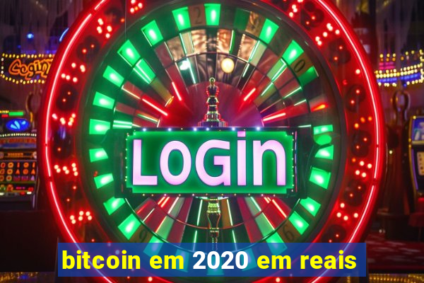 bitcoin em 2020 em reais